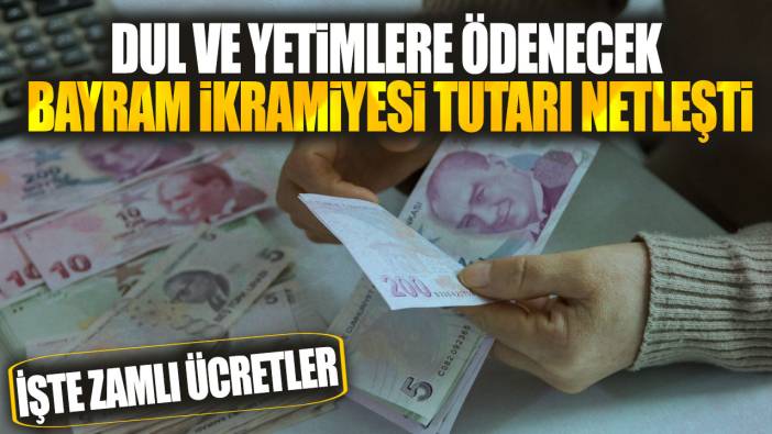 Dul ve yetimlere ödenecek bayram ikramiyesi tutarı netleşti! İşte zamlı ücretler...