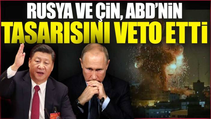 Son dakika Rusya ve Çin ABD'nin tasarısını veto etti