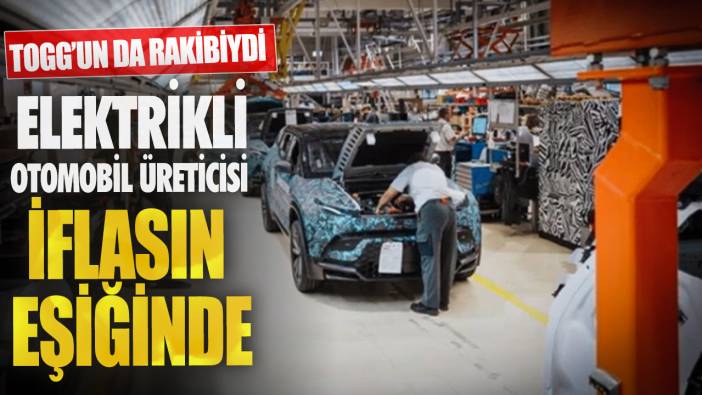 TOGG’un da rakibiydi!  Elektrikli otomobil üreticisi iflasın eşiğinde