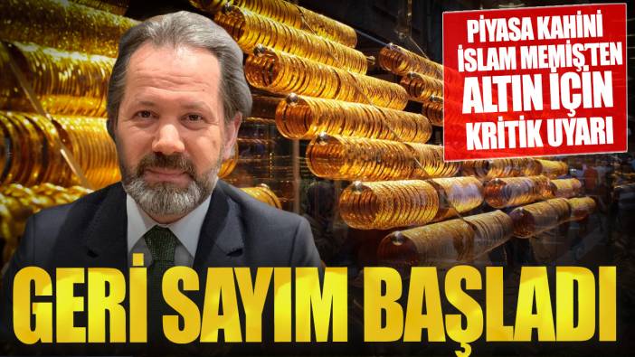 Piyasa kahini İslam Memiş’ten altın için kritik uyarı! Geri sayım başladı