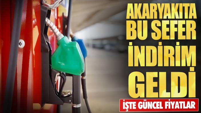 Akaryakıta bu sefer indirim geldi: İşte güncel fiyatlar