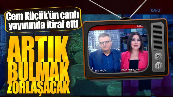 Cem Küçük’ün canlı yayınında itiraf etti! Artık bulmak zorlaşacak