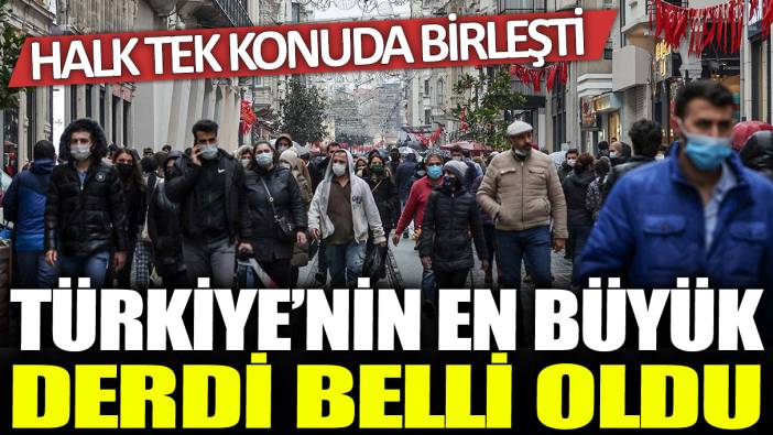 Türkiye'nin en büyük derdi belli oldu: Halk tek konuda birleşti