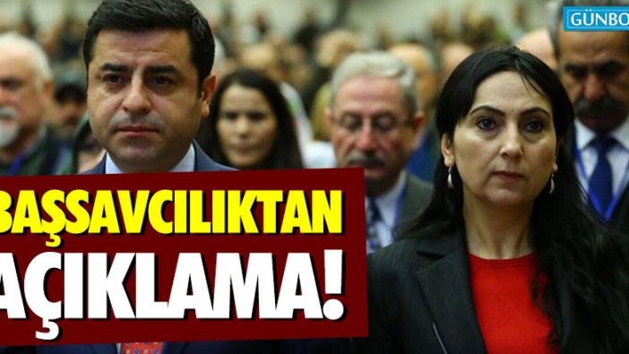 Başsavcılıktan Demirtaş ve Yüksekdağ açıklaması