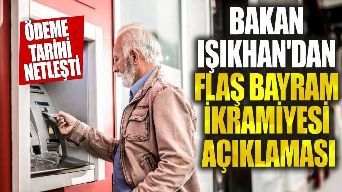 Son dakika... Bakan Işıkhan bayram ikramiyesinin yatacağı tarihi açıkladı