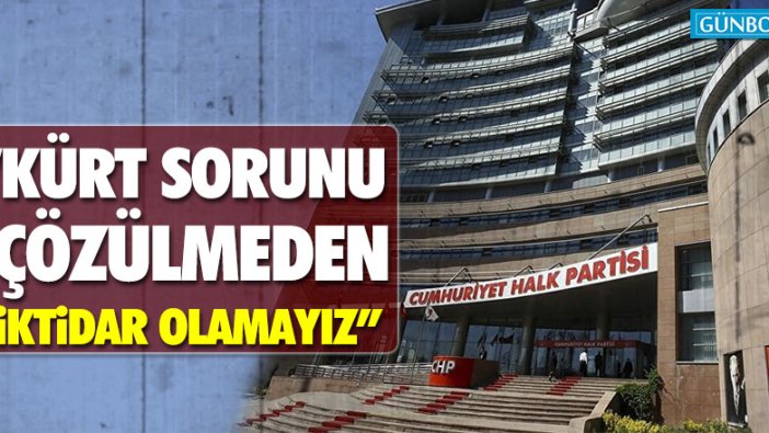 CHP'li Yunus Emre: "Kürt Sorunu çözülmeden iktidar olamayız"