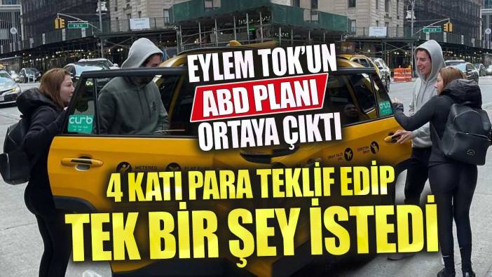 Eylem Tok’un ABD planı ortaya çıktı! 4 katı para teklif edip tek bir şey istedi