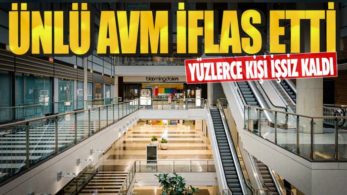 Ünlü AVM iflas etti! Yüzlerce kişi işsiz kaldı