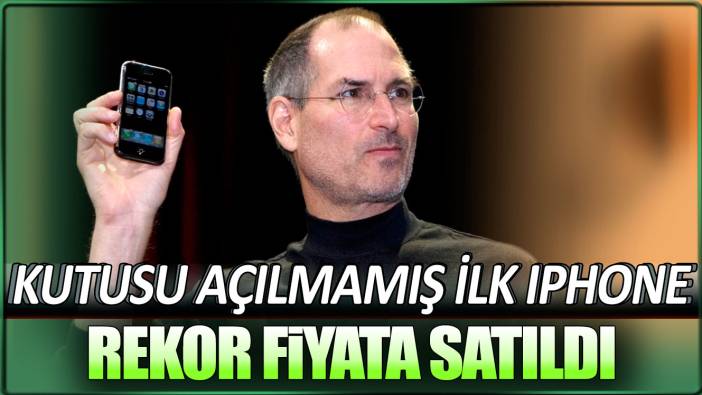 Kutusu açılmamış ilk iPhone rekor fiyata satıldı