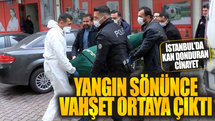 İstanbul'da yangın sönünce vahşet ortaya çıktı