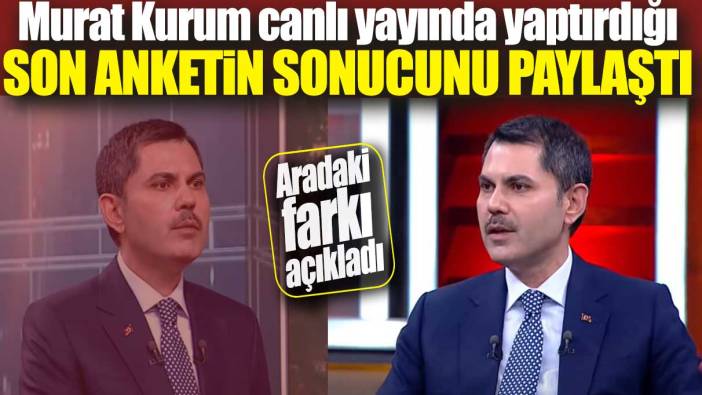 Murat Kurum canlı yayında yaptırdığı son anketin sonucunu paylaştı: Aradaki farkı açıkladı