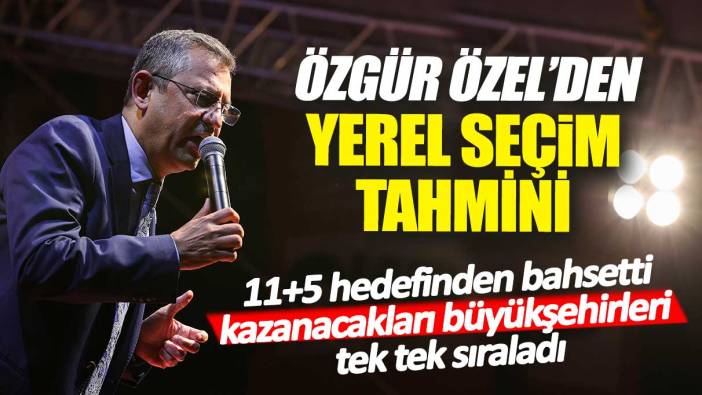 Özgür Özel’den yerel seçim tahmini: kazanacakları büyükşehirleri açıkladı