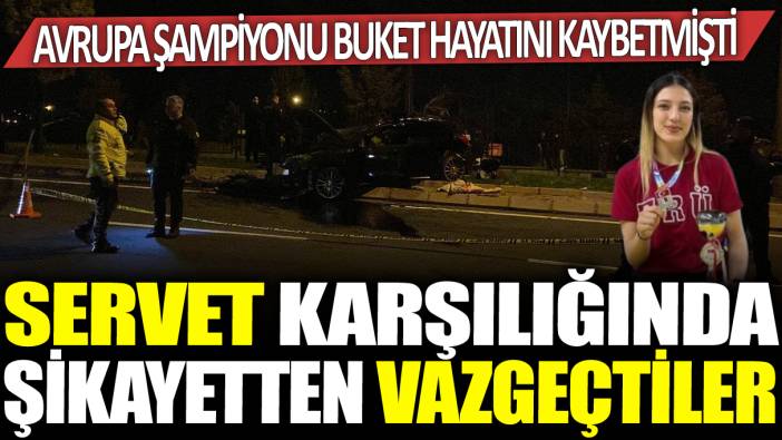 Avrupa şampiyonu Buket Kaya hayatını kaybetmişti! Ailesi 4 milyon TL karşılığında şikayetinden vazgeçti