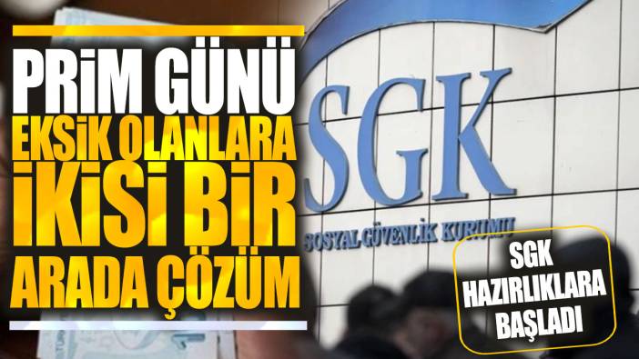 Prim günü eksik olanlara ikisi bir arada çözüm! SGK hazırlıklara başladı