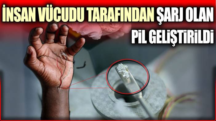 İnsan vücudu tarafından şarj olan pil geliştirildi