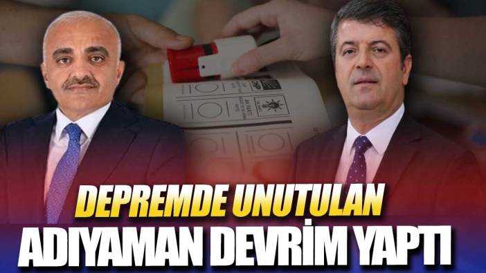 Depremde unutulan Adıyaman devrim yaptı