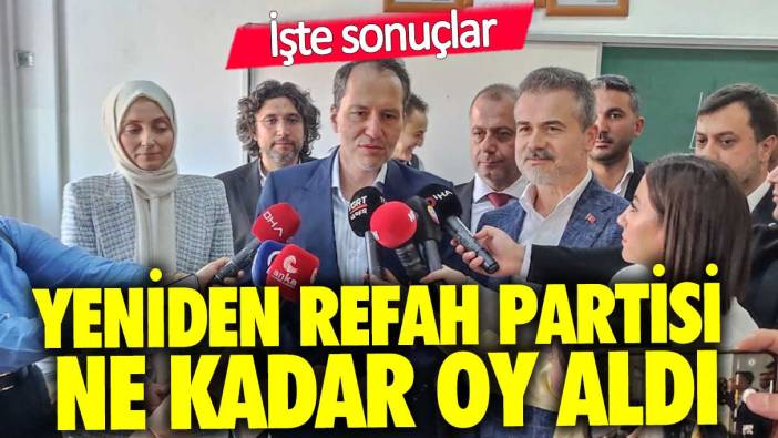 Yeniden Refah  Partisi yerel seçimde ne kadar oy aldı?