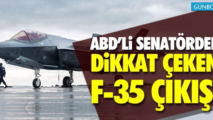 ABD'li senatörden dikkat çeken F-35 çıkışı