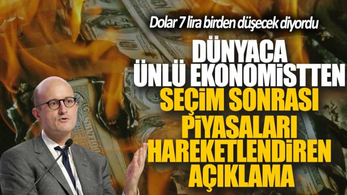 Dolar 7 lira birden düşecek diyordu! Dünyaca ünlü ekonomistten seçim sonrası piyasaları hareketlendiren açıklama