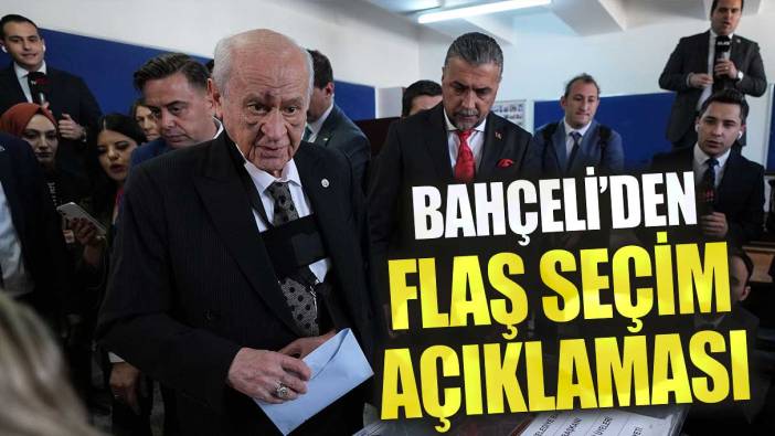 Son dakika haberi Bahçeli’den flaş seçim açıklaması