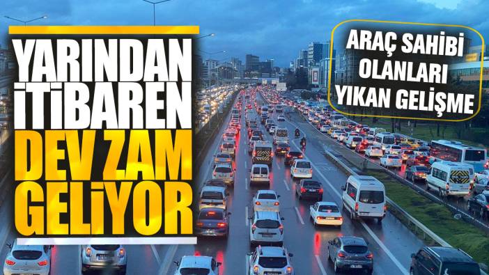 Araç sahibi olanları yıkan gelişme: Yarından itibaren dev zam geliyor