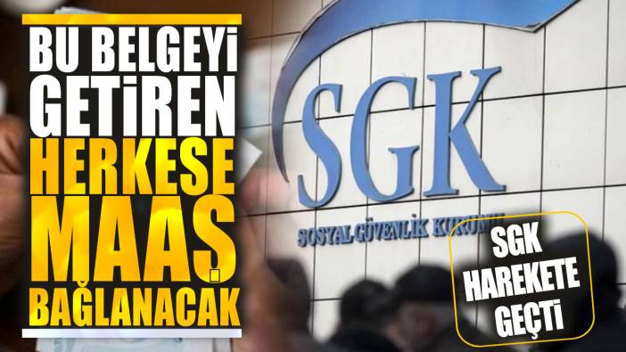 SGK harekete geçti! Bu belgeyi getiren herkese maaş bağlanacak