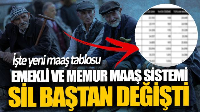 Emekli ve memur maaş sistemi sil baştan değişti! İşte yeni maaş tablosu