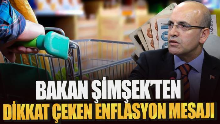 Bakan Şimşek’ten dikkat çeken enflasyon mesajı