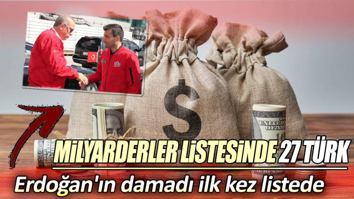 Milyarderler listesinde 27 Türk! Erdoğan'ın damadı ilk kez listede