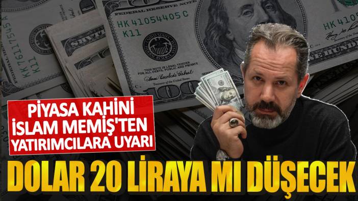 Dolar 20 liraya mı düşecek! Piyasa Kahini İslam Memiş'ten yatırımcılara uyarı