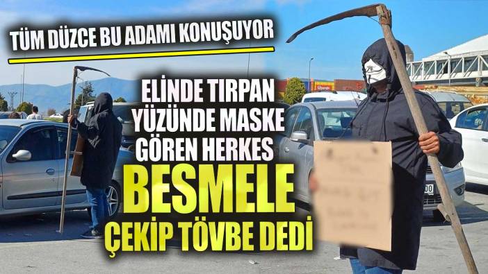 Tüm Düzce bu adamı konuşuyor elinde tırpan yüzünde maske görenler besmele çekti