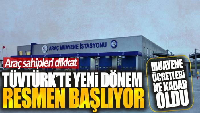 Otomobil sahipleri dikkat: TÜVTÜRK’te yeni dönem resmen başlıyor! Muayene ücretleri ne kadar oldu?