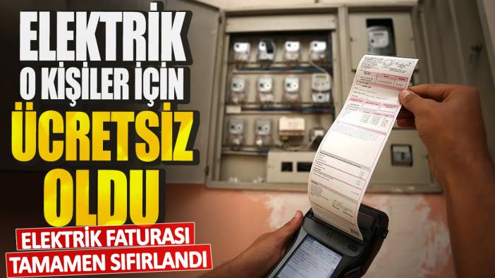 Elektrik faturası tamamen sıfırlandı! Elektrik o kişiler için ücretsiz oldu