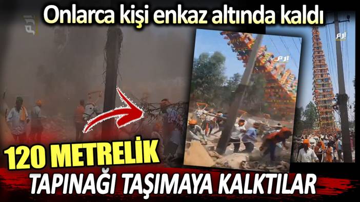 Hindistan'da 120 metrelik tapınağı taşımak istediler: Onlarca kişi enkaz altında kaldı