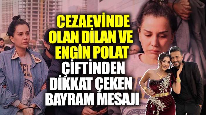 5 aydır cezaevinde olan Dilan ve Engin Polat çiftinden dikkat çeken bayram mesajı!