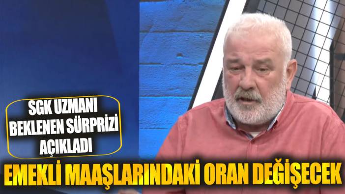 SGK uzmanı Ali Tezel beklenen sürprizi açıkladı! Emekli maaşlarındaki oran değişecek