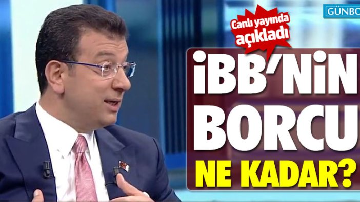 İmamoğlu açıkladı: İBB’nin borcu ne kadar?