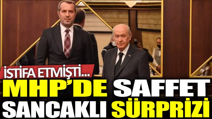 MHP'de Saffet Sancaklı sürprizi: İstifa etmişti...