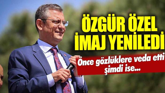 Özgür Özel imaj yeniledi! Önce gözlük şimdi saçlar...