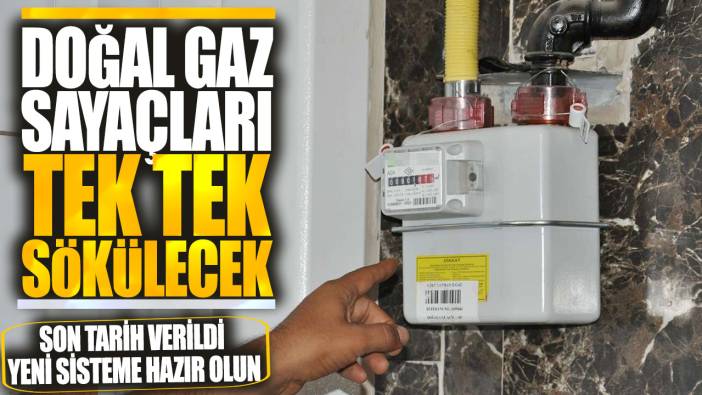 Doğal gaz sayaç ve kombileri tek tek sökülecek! Son tarih verildi yeni sisteme hazır olun