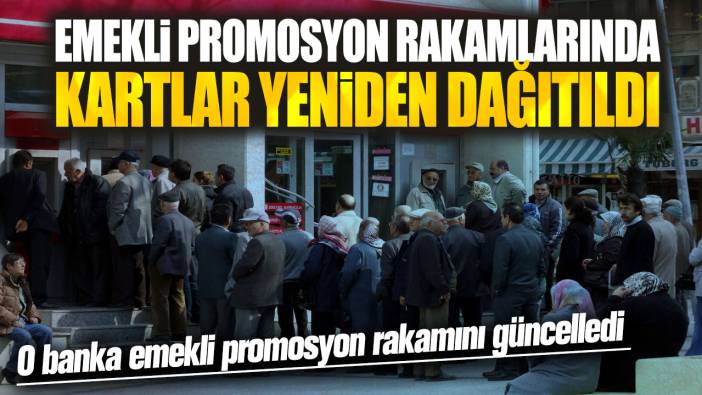 Emekli promosyon rakamlarında kartlar yeniden dağıtıldı! O banka emekli promosyon rakamını güncelledi