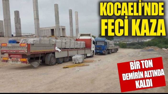 Kocaeli’nde feci kaza: Mühendis 1 ton demirin altında kaldı