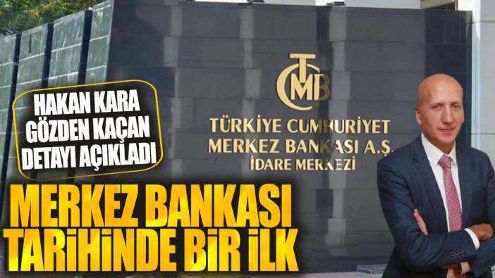 Merkez Bankası tarihinde bir ilk! Hakan Kara gözden kaçan detayı açıkladı