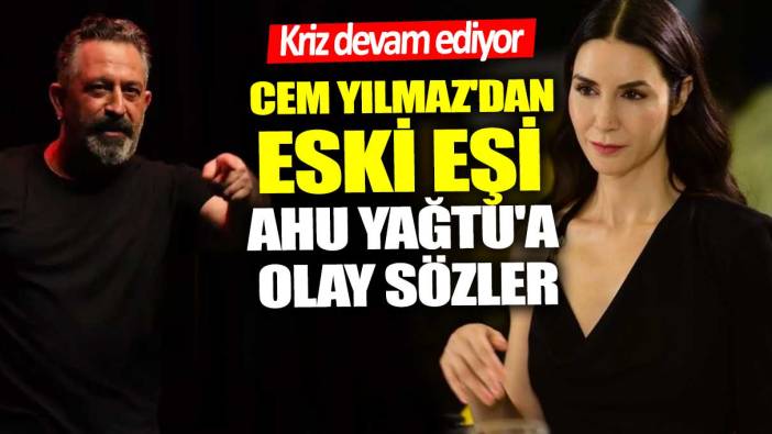 Cem Yılmaz'dan eski eşi Ahu Yağtu'a olay sözler! Kriz devam ediyor