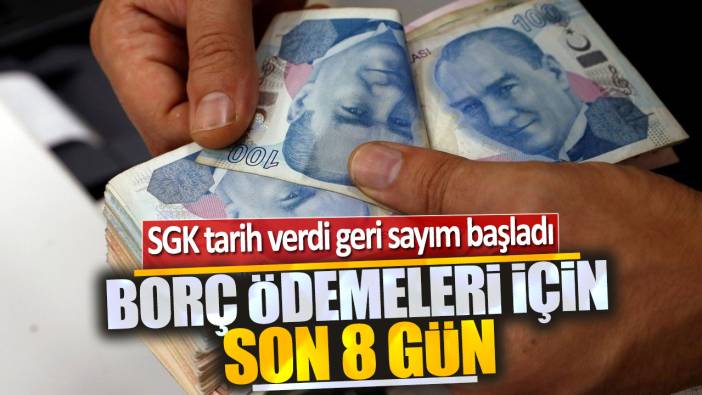 SGK tarih verdi geri sayım başladı: Borç ödemeleri için son 8 gün