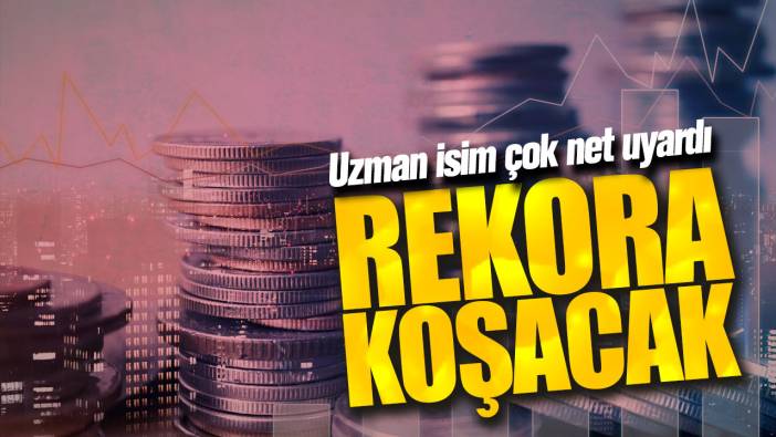 Uzman isim çok net uyardı! Rekora koşacak