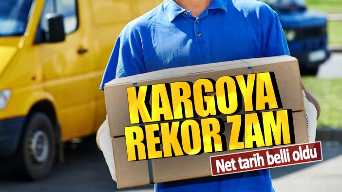 Kargoya rekor zam! Net tarih belli oldu