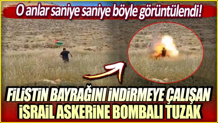 Filistin bayrağını indirmeye çalışan İsrail askerine bombalı tuzak: Anbean görüntülendi