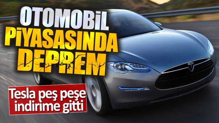 Tesla peş peşe indirime gitti: Otomobil piyasasında deprem