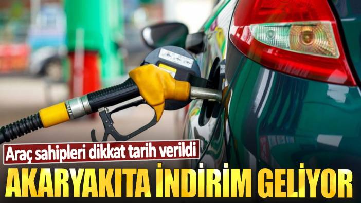 Akaryakıta indirim geliyor! Araç sahipleri dikkat tarih verildi